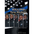 Police in White Face: The Killing of Tyre Nichols