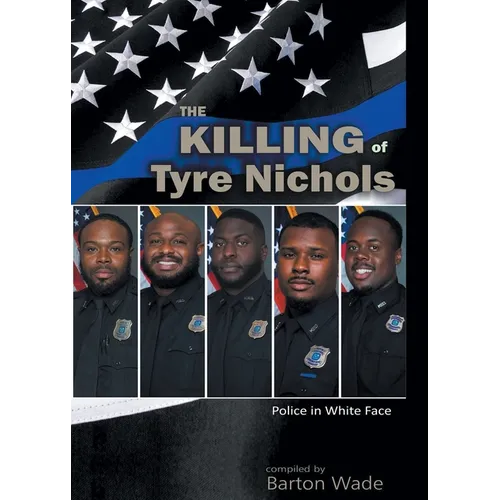 Police in White Face: The Killing of Tyre Nichols
