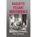 Baguette, Pissant, Independence