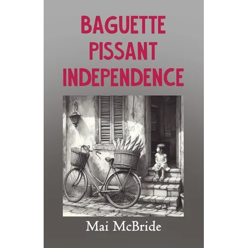 Baguette, Pissant, Independence