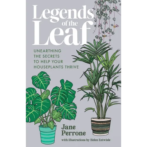 Legends of the Leaf: Unearthing the secrets to help your houseplants thrive