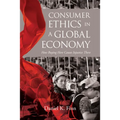 Consumer Ethics in a Global Economy: How Buying Here Causes Injustice There