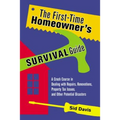 The First-Time Homeowner's Survival Guide: A Crash Course in Dealing with Repairs, Renovations, Property Tax Issues, and Other Potential Disasters
