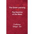 The Great Learning - The Doctrine of the Mean: Chinese-English Edition
