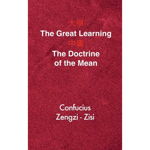The Great Learning - The Doctrine of the Mean: Chinese-English Edition