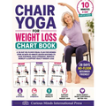 Chair Yoga for Weight Loss Chart Book: A 28-Day No-Floor Visual Plan for Women Over 50 with 10-Minute Seated Routines to Ease Stiffness, Build Strengt