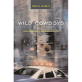 Wild Cowboys: Urban Marauders & the Forces of Order