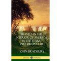 Travels in the Interior of America in the Years 1809, 1810 and 1811 (Hardcover)