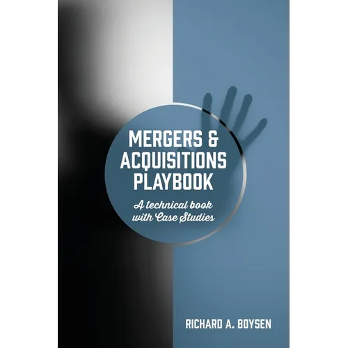 Mergers & Acquisitions Playbook: A technical book with Case Studies