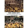 The Ludic City: Exploring the Potential of Public Spaces