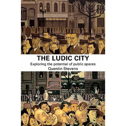 The Ludic City: Exploring the Potential of Public Spaces