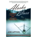 Alaska Blues: A Story of Freedom, Risk, and Living Your Dream