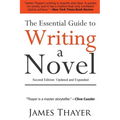 The Essential Guide to Writing a Novel: A Complete and Concise Manual for Fiction Writers: Second Edition