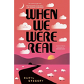 When We Were Real