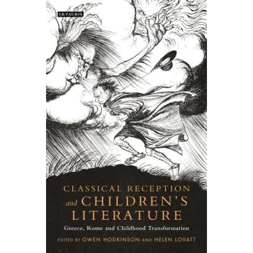 Classical Reception and Children's Literature: Greece, Rome and Childhood Transformation