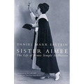 Sister Aimee: The Life of Aimee Semple McPherson