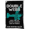 Double Webs: Light on the Secret Agents' War in France