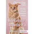 Chicken Soup for the Soul: Life Lessons from the Cat: 101 Tales of Family, Friendship and Fun