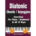 Diatonic Chords / Arpeggios: Exercises For Piano / Keyboard In All 12 Keys