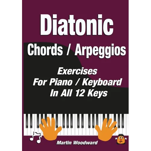 Diatonic Chords / Arpeggios: Exercises For Piano / Keyboard In All 12 Keys