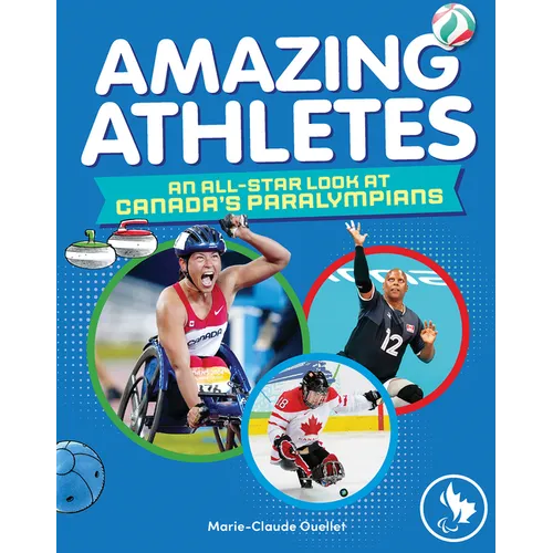 Amazing Athletes: An All-Star Look at Canada's Paralympians