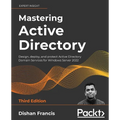 Mastering Active Directory - Third Edition: Design, deploy, and protect Active Directory Domain Services for Windows Server 2022