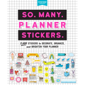 So. Many. Planner Stickers.: 2,600 Stickers to Decorate, Organize, and Brighten Your Planner