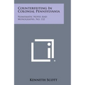 Counterfeiting In Colonial Pennsylvania: Numismatic Notes And Monographs, No. 132