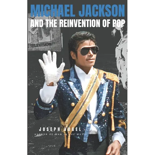 Michael Jackson and the Reinvention of Pop