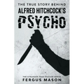 The True Story Behind Alfred Hitchcock's Psycho