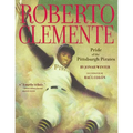 Roberto Clemente: Pride of the Pittsburgh Pirates