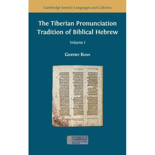 The Tiberian Pronunciation Tradition of Biblical Hebrew, Volume 1
