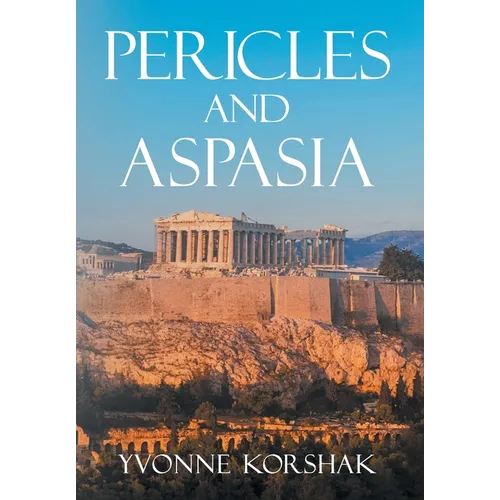 Pericles and Aspasia: A Story of Ancient Greece