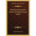 Theodore Roosevelt's Diaries of Boyhood and Youth