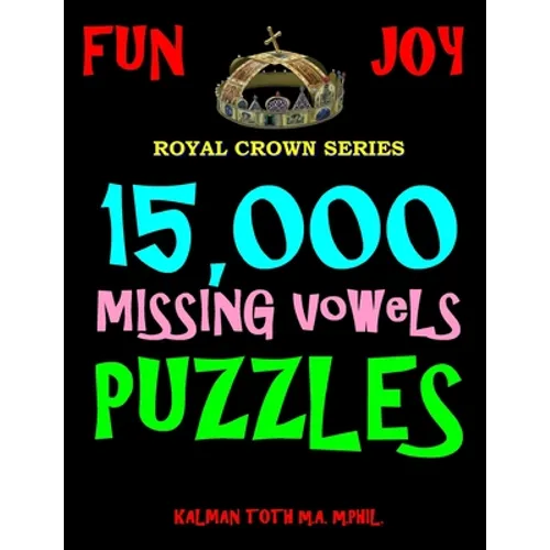15,000 Missing Vowels Puzzles: Improve Your IQ While Having Fun