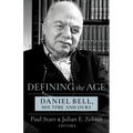 Defining the Age: Daniel Bell, His Time and Ours