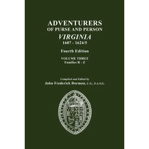 Adventurers of Purse and Person, Virginia, 1607-1624/5. Fourth Edition. Volume III, Families R-Z