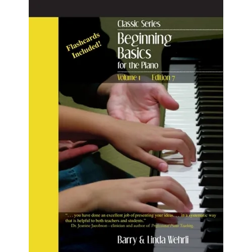 Classic Series: Volume 1 Beginning Basics for the Piano: Edition 7