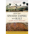 How the Spanish Empire Was Built: A 400-Year History