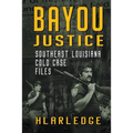 Bayou Justice: Southeast Louisiana Cold Case Files