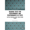 Reading Texts for Performance and Performances as Texts: Shifting Paradigms in Early English Drama Studies