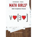 Math Girls 3: Godel's Incompleteness Theorems