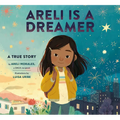 Areli Is a Dreamer: A True Story by Areli Morales, a Daca Recipient