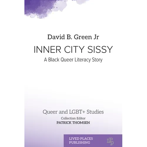 Inner City Sissy: A Black Queer Literacy Story