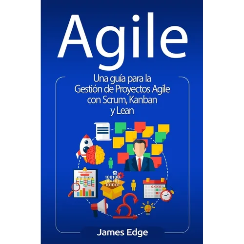 Agile: Una guía para la Gestión de Proyectos Agile con Scrum, Kanban y Lean