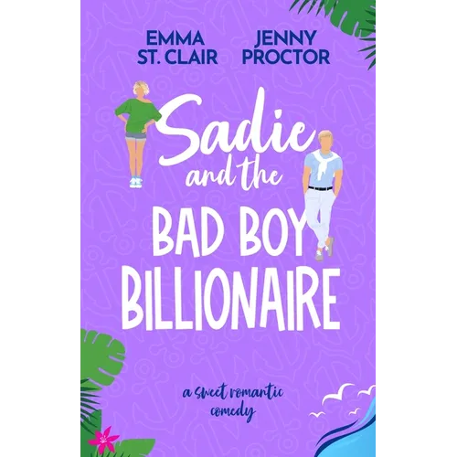 Sadie and the Bad Boy Billionaire: A Sweet Romantic Comedy