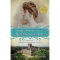 Lady Almina and the Real Downton Abbey: The Lost Legacy of Highclere Castle
