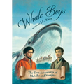 Whale Boys: The True Adventures of Melville and Manjiro