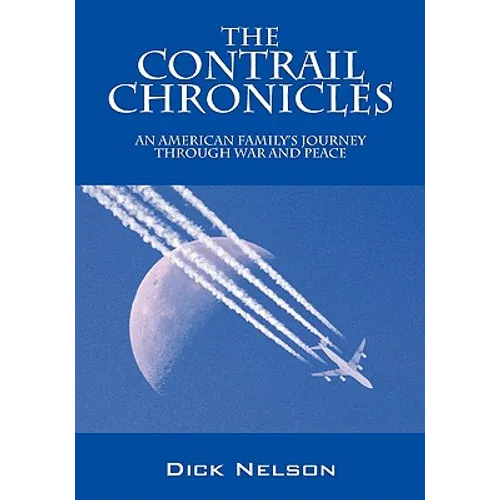 The Contrail Chronicles: An American Family's Journey Through War and Peace