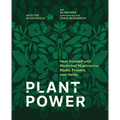 Plant Power: Heal Yourself with Medicinal Mushrooms, Roots, Flowers, and Herbs